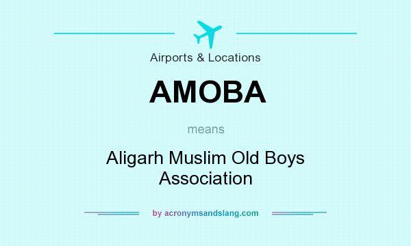 What does AMOBA mean? It stands for Aligarh Muslim Old Boys Association