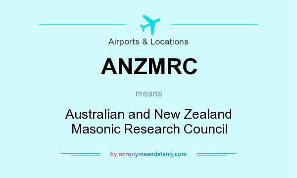 What does ANZMRC mean? It stands for Australian and New Zealand Masonic Research Council