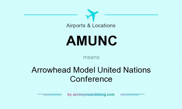 What does AMUNC mean? It stands for Arrowhead Model United Nations Conference