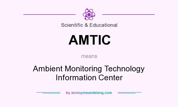 What does AMTIC mean? It stands for Ambient Monitoring Technology Information Center