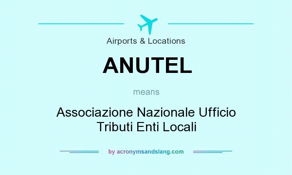 What does ANUTEL mean? It stands for Associazione Nazionale Ufficio Tributi Enti Locali