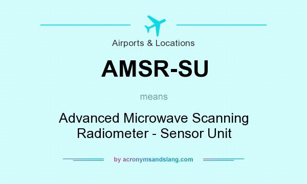 What does AMSR-SU mean? It stands for Advanced Microwave Scanning Radiometer - Sensor Unit