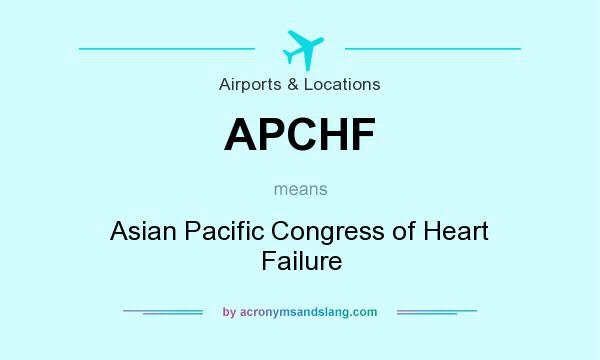 What does APCHF mean? It stands for Asian Pacific Congress of Heart Failure