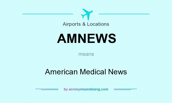 What does AMNEWS mean? It stands for American Medical News