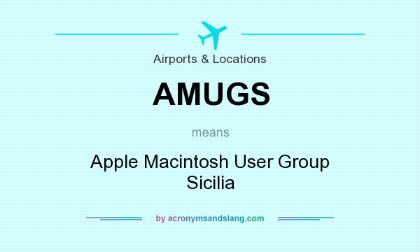 What does AMUGS mean? It stands for Apple Macintosh User Group Sicilia