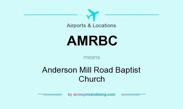 What does AMRBC mean? It stands for Anderson Mill Road Baptist Church