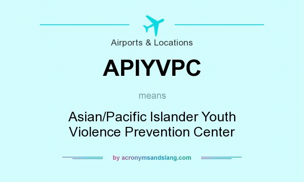 What does APIYVPC mean? It stands for Asian/Pacific Islander Youth Violence Prevention Center