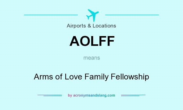 What does AOLFF mean? It stands for Arms of Love Family Fellowship