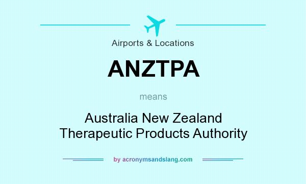 What does ANZTPA mean? It stands for Australia New Zealand Therapeutic Products Authority