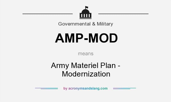 What does AMP-MOD mean? It stands for Army Materiel Plan - Modernization