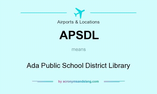 What does APSDL mean? It stands for Ada Public School District Library