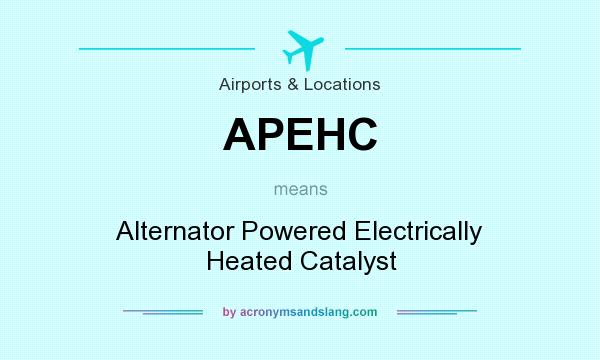 What does APEHC mean? It stands for Alternator Powered Electrically Heated Catalyst
