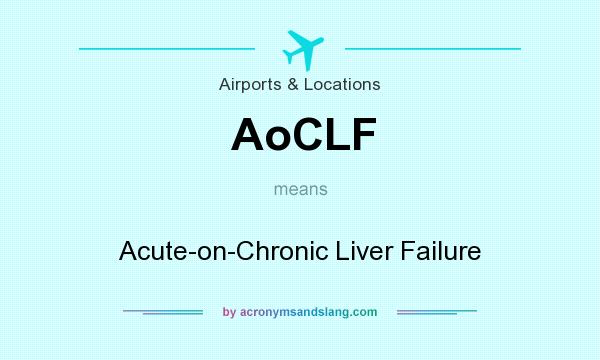 What does AoCLF mean? It stands for Acute-on-Chronic Liver Failure