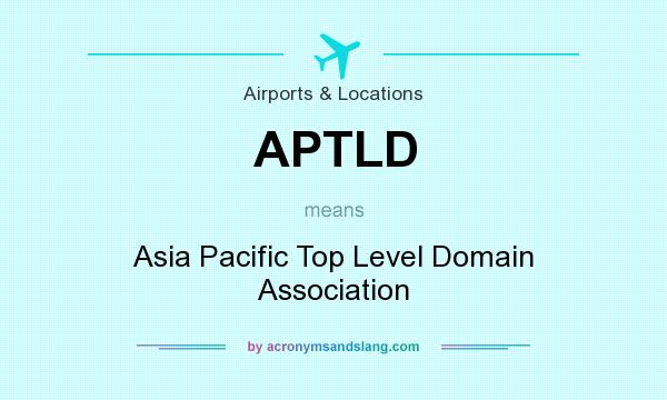 What does APTLD mean? It stands for Asia Pacific Top Level Domain Association