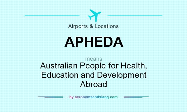 What does APHEDA mean? It stands for Australian People for Health, Education and Development Abroad