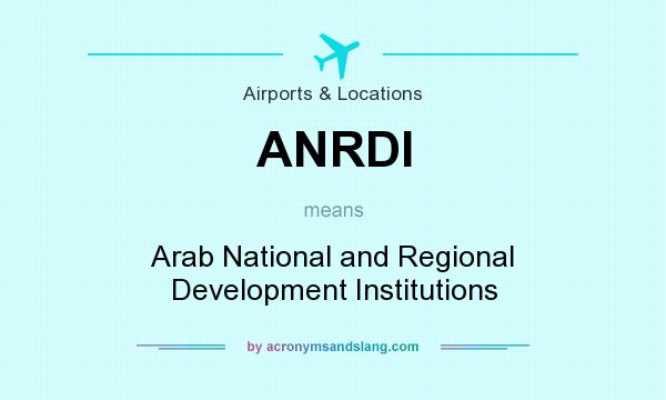 What does ANRDI mean? It stands for Arab National and Regional Development Institutions