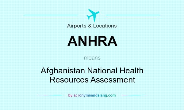 What does ANHRA mean? It stands for Afghanistan National Health Resources Assessment
