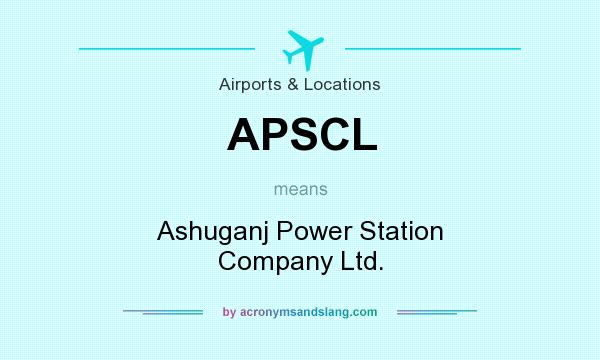 What does APSCL mean? It stands for Ashuganj Power Station Company Ltd.