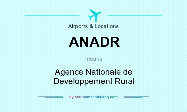 What does ANADR mean? It stands for Agence Nationale de Developpement Rural