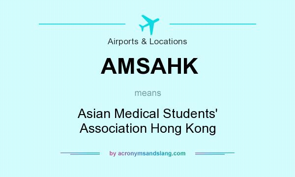 What does AMSAHK mean? It stands for Asian Medical Students` Association Hong Kong