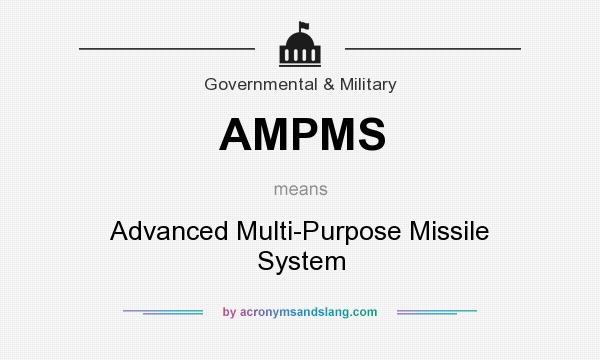 What does AMPMS mean? It stands for Advanced Multi-Purpose Missile System
