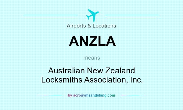 What does ANZLA mean? It stands for Australian New Zealand Locksmiths Association, Inc.