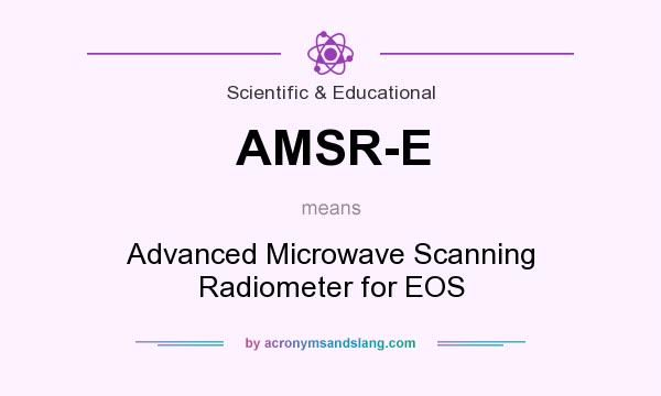 What does AMSR-E mean? It stands for Advanced Microwave Scanning Radiometer for EOS