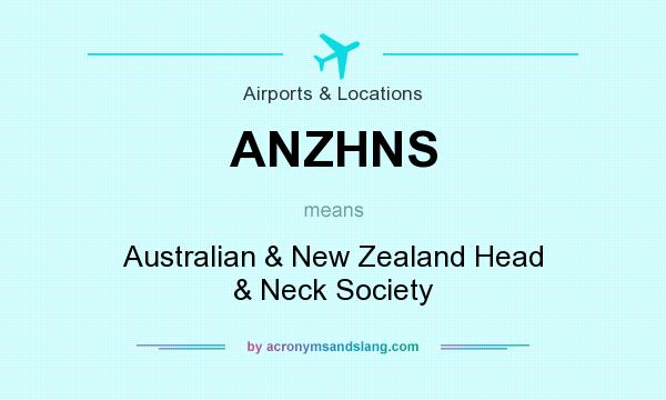 What does ANZHNS mean? It stands for Australian & New Zealand Head & Neck Society