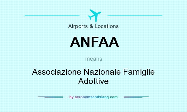 What does ANFAA mean? It stands for Associazione Nazionale Famiglie Adottive