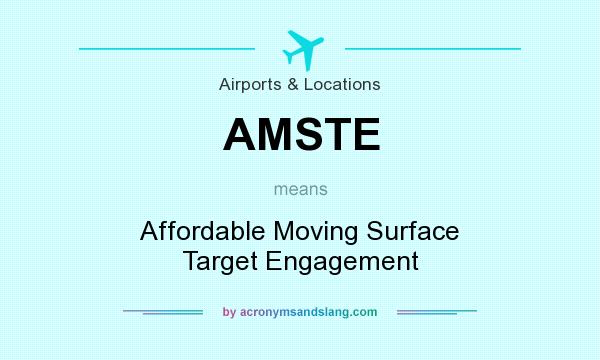 What does AMSTE mean? It stands for Affordable Moving Surface Target Engagement