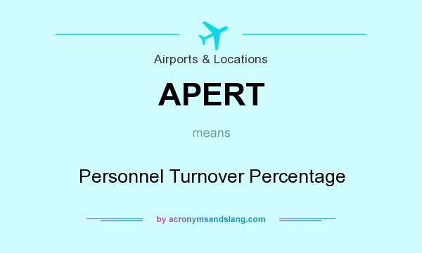 What does APERT mean? It stands for Personnel Turnover Percentage