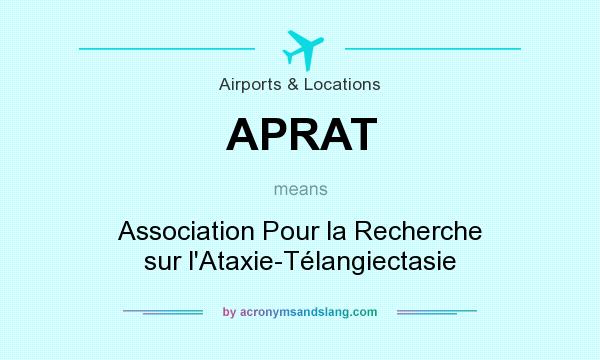 What does APRAT mean? It stands for Association Pour la Recherche sur l`Ataxie-Télangiectasie