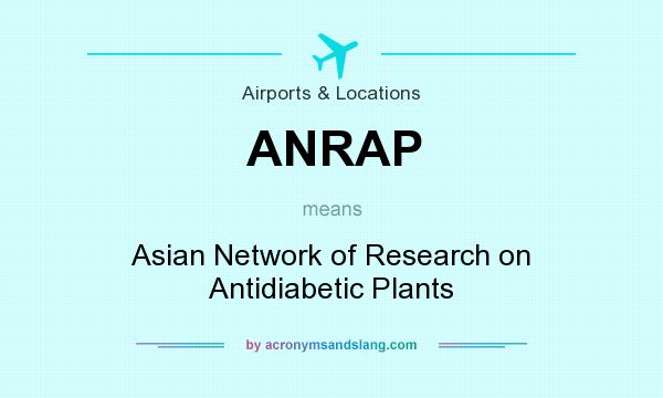 What does ANRAP mean? It stands for Asian Network of Research on Antidiabetic Plants