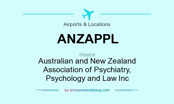 What does ANZAPPL mean? It stands for Australian and New Zealand Association of Psychiatry, Psychology and Law Inc