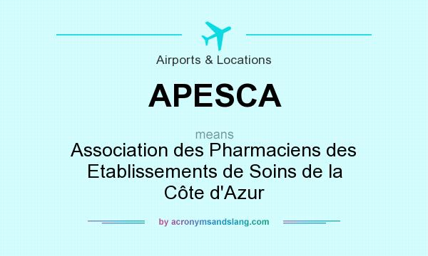 What does APESCA mean? It stands for Association des Pharmaciens des Etablissements de Soins de la Côte d`Azur