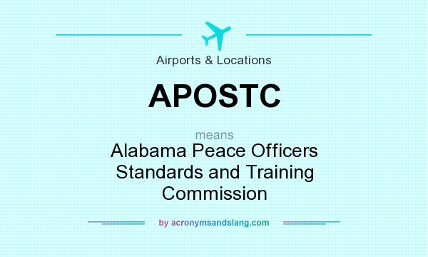 What does APOSTC mean? It stands for Alabama Peace Officers Standards and Training Commission