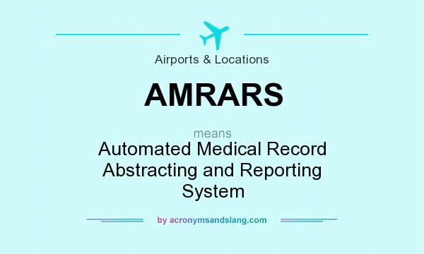 What does AMRARS mean? It stands for Automated Medical Record Abstracting and Reporting System