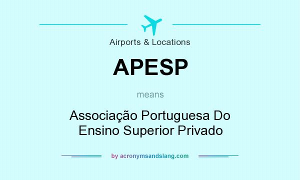 What does APESP mean? It stands for Associação Portuguesa Do Ensino Superior Privado