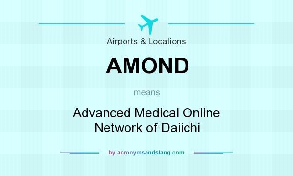 What does AMOND mean? It stands for Advanced Medical Online Network of Daiichi