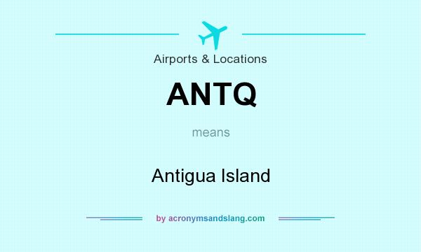 What does ANTQ mean? It stands for Antigua Island