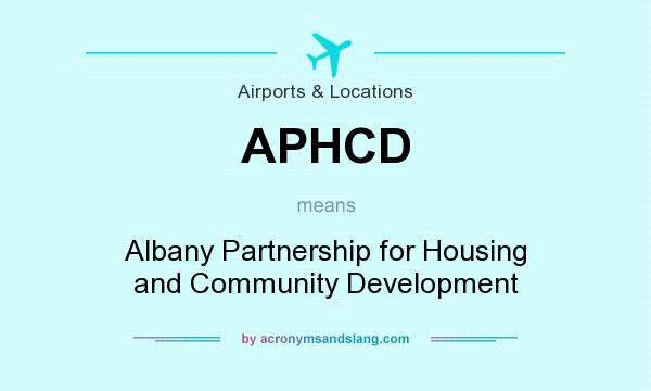 What does APHCD mean? It stands for Albany Partnership for Housing and Community Development