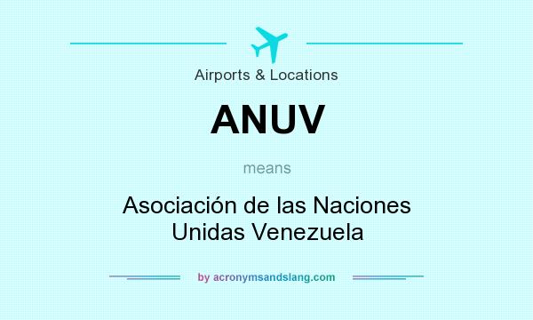 What does ANUV mean? It stands for Asociación de las Naciones Unidas Venezuela