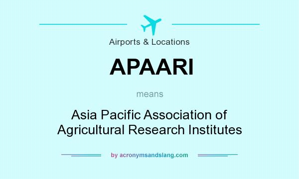What does APAARI mean? It stands for Asia Pacific Association of Agricultural Research Institutes