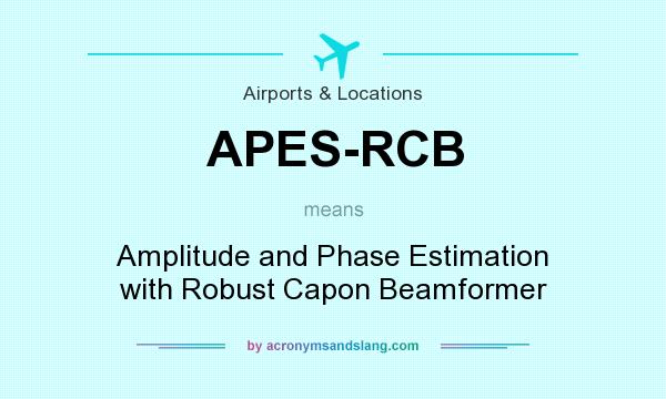What does APES-RCB mean? It stands for Amplitude and Phase Estimation with Robust Capon Beamformer