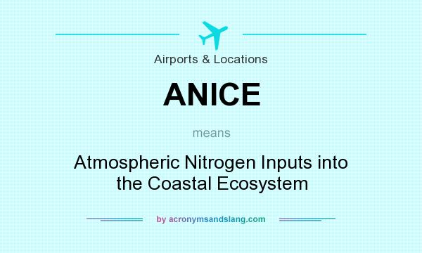 What does ANICE mean? It stands for Atmospheric Nitrogen Inputs into the Coastal Ecosystem