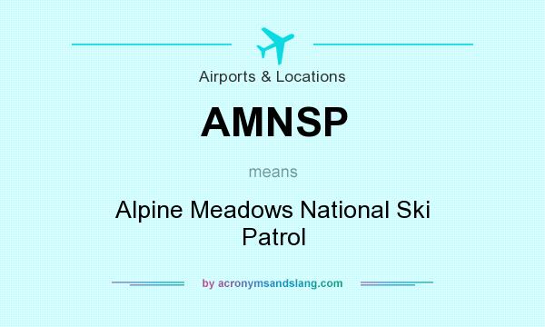 What does AMNSP mean? It stands for Alpine Meadows National Ski Patrol