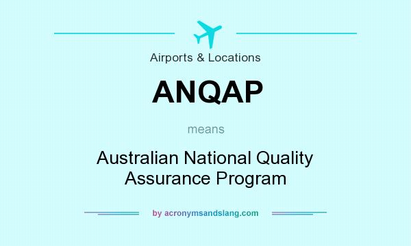 What does ANQAP mean? It stands for Australian National Quality Assurance Program