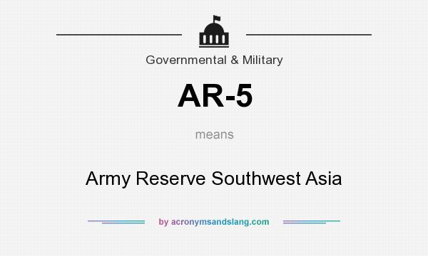 What does AR-5 mean? It stands for Army Reserve Southwest Asia