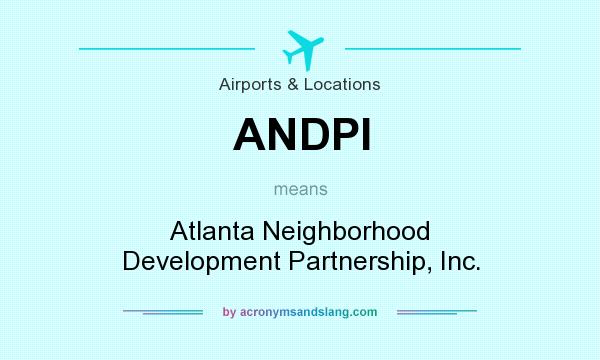 What does ANDPI mean? It stands for Atlanta Neighborhood Development Partnership, Inc.