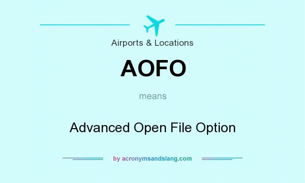 What does AOFO mean? It stands for Advanced Open File Option